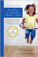 Lindsey Biel: Raising a Sensory Smart Child: The Definitive Handbook for Helping Your Child with Sensory Processing Issues
