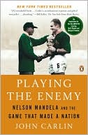 Book cover image of Playing the Enemy: Nelson Mandela and the Game That Made a Nation by John Carlin