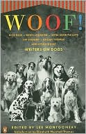 Lee Montgomery: Woof!: Writers on Dogs
