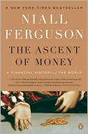 Niall Ferguson: The Ascent of Money: A Financial History of the World