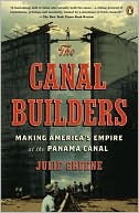 Julie Greene: The Canal Builders: Making America's Empire at the Panama Canal