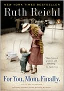 Ruth Reichl: For You, Mom. Finally