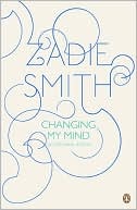 Book cover image of Changing My Mind: Occasional Essays by Zadie Smith