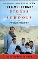 Greg Mortenson: Stones into Schools: Promoting Peace Through Education in Afghanistan and Pakistan