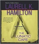 Laurell K. Hamilton: The Lunatic Cafe (Anita Blake Vampire Hunter Series #4)