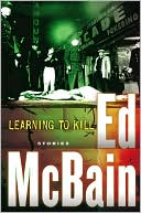 Ed McBain: Learning to Kill: Stories