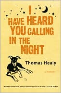 Book cover image of I Have Heard You Calling in the Night by Thomas Healy