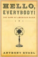 Book cover image of Hello, Everybody!: The Dawn of American Radio by Anthony Rudel