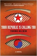 Book cover image of Your Republic Is Calling You by Young-Ha Kim