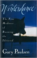 Book cover image of Winterdance: The Fine Madness of Running the Iditarod by Gary Paulsen
