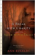 Book cover image of A Break with Charity: A Story about the Salem Witch Trials by Ann Rinaldi