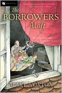 Mary Norton: Borrowers Aloft: With the Short Tale Poor Stainless