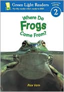 Book cover image of Where Do Frogs Come From? by Alex Vern