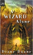 Diane Duane: A Wizard Alone (So You Want to Be a Wizard Series #6)