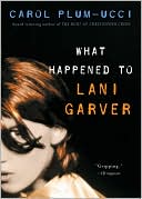 Book cover image of What Happened to Lani Garver by Carol Plum-Ucci