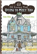 Book cover image of Dying to Meet You (43 Old Cemetery Road Series #1) by Kate Klise