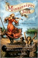 L. A. Meyer: Mississippi Jack: Being an Account of the Further Waterborne Adventures of Jacky Faber, Midshipman, Fine Lady, and the Lily of the West (Bloody Jack Adventure Series #5)