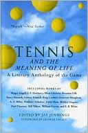 Jay Jennings: Tennis and the Meaning of Life: A Literary Anthology of the Game