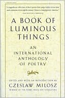 Czeslaw Milosz: A Book of Luminous Things: An International Anthology of Poetry