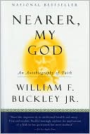 William F. Buckley Jr.: Nearer, My God: An Autobiography of Faith