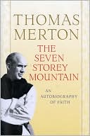Thomas Merton: The Seven Storey Mountain: An Autobiography of Faith