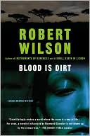 Book cover image of Blood Is Dirt by Robert Wilson