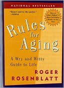 Book cover image of Rules for Aging: A Wry and Witty Guide to Life by Roger Rosenblatt