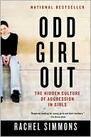 Book cover image of Odd Girl Out: The Hidden Culture of Aggression in Girls by Rachel Simmons