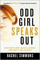 Book cover image of Odd Girl Speaks Out: Girls Write about Bullies, Cliques, Popularity, and Jealousy by Rachel Simmons