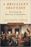 Book cover image of A Brilliant Solution: Inventing the American Constitution by Carol Berkin