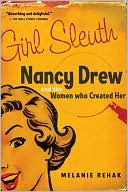 Book cover image of Girl Sleuth: Nancy Drew and the Women Who Created Her by Melanie Rehak