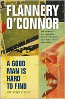 Book cover image of A Good Man Is Hard to Find and Other Stories by Flannery O'Connor