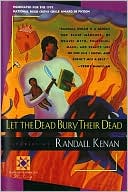 Book cover image of Let the Dead Bury Their Dead by Randall Kenan
