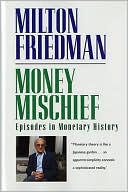 Milton Friedman: Money Mischief: Episodes in Monetary History