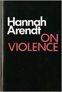 Book cover image of On Violence by Hannah Arendt