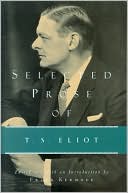 T. S. Eliot: Selected Prose of T. S. Eliot