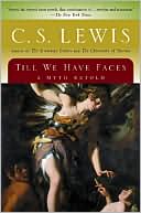 Book cover image of Till We Have Faces: A Myth Retold by C. S. Lewis