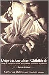 Book cover image of Depression After Childbirth: How to Recognise, Treat, and Prevent Postnatal Depression by Katherina Dalton