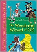 L. Frank Baum: The Wonderful Wizard of Oz (Oz Series #1)