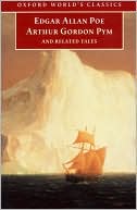 Edgar Allan Poe: The Narrative of Arthur Gordon Pym of Nantucket, & Related Tales