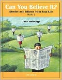 Book cover image of Can You Believe It?: Stories and Idioms from Real Life, Vol. 2 by Jann Huizenga