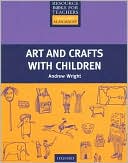 Andrew Wright: Art and Crafts with Children