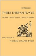 Book cover image of The Three Theban Plays: Antigone, Oedipus the King, Oedipus at Colonus by Sophocles