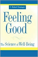 C. Robert Cloninger: Feeling Good: The Science of Well-Being