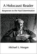Book cover image of A Holocaust Reader: Responses to the Nazi Extermination by Michael L. Morgan