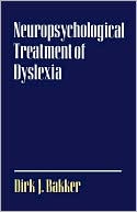 Dirk J. Bakker: Neuropsychological Treatment of Dyslexia
