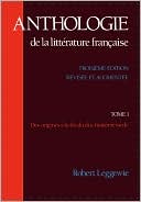 Book cover image of Anthologie de la Littérature Française: Des Origines à la Fin du Dix-Huitième Siècle, Vol. 1 by Robert Leggewie
