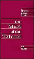 David Charles Kraemer: The Mind of the Talmud: An Intellectual History of the Bavli