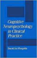 Book cover image of Cognitive Neuropsychology in Clinical Practice by David I. Margolin