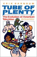Book cover image of Tube of Plenty: The Evolution of American Television by Erik Barnouw